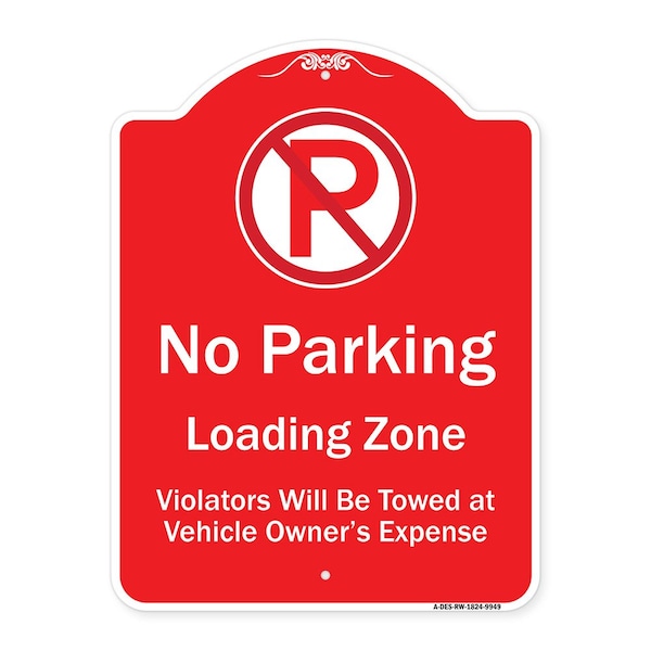 Signmission No Parking Loading Zone Violators Towed Vehicle Owner Expense Alum Sign, 18" L, 24" H, RW-1824-9949 A-DES-RW-1824-9949 - main